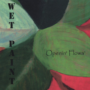Wet Paint - Open'in Flowa'