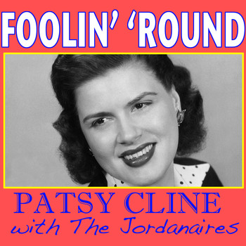 Patsy Cline Featuring The Jordanaires - Foolin' 'Round
