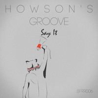 Howson's Groove - Say It EP