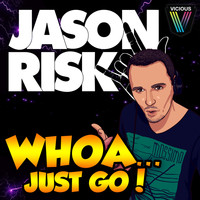 Jason Risk - Whoa, Just Go!