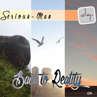 Serious-Man - Back To Reality