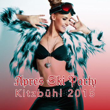 Various Artists - Après Ski Party Kitzbühl 2015
