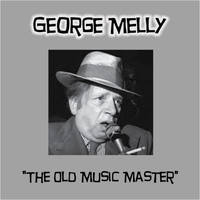 George Melly - The Old Music Master