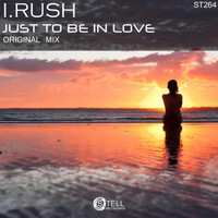 I.Rush - Just To Be In Love