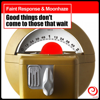 Faint Response & Moonhaze - Good Things Don't Come to Those That Wait