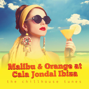 Various Artists - Malibu & Orange At Cala Jondal Ibiza - The Chillhouse Tunes