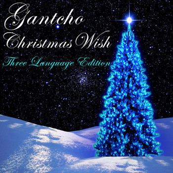 Gantcho - Christmas Wish (Three Language Edition)