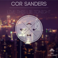 Cor Sanders - Live This Lie Tonight