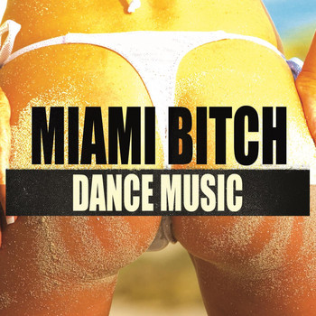 Various Artists - Miami Bitch Dance Music
