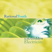 Rational Youth - To the Goddess Electricity