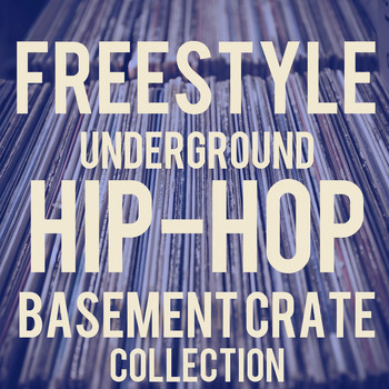 Various Artists - Freestyle Hip-Hop Basement Crates: The Best Old-School Underground Freestyle Featuring Ike P, Talib Kweli, Supernatural, Toxic, Wiseguy, Ray Rip Ya'll, & More!