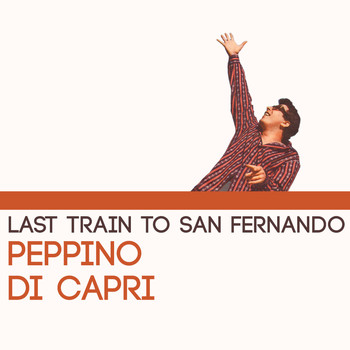 Peppino Di Capri - Last Train to San Fernando
