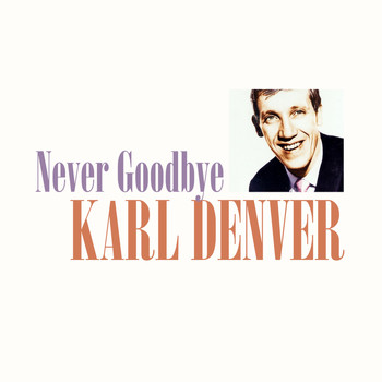 Karl Denver - Never Goodbye