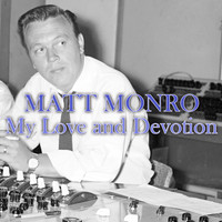Matt Monro - My Love and Devotion