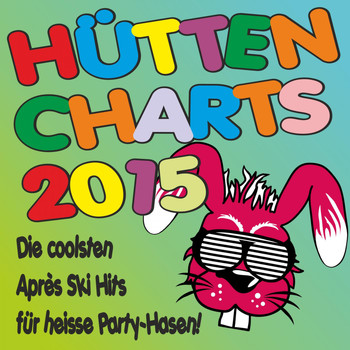 Various Artists - Hütten Charts 2015! Die coolsten Après Ski Hits für heiße Party-Hasen!