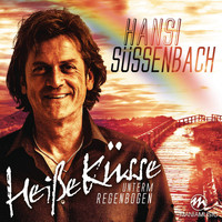 Hansi Süssenbach - Heisse Küsse unterm Regenbogen