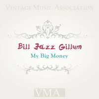 Bill Jazz Gillum - My Big Money