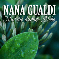 Nana Gualdi - Nur die dumme Liebe