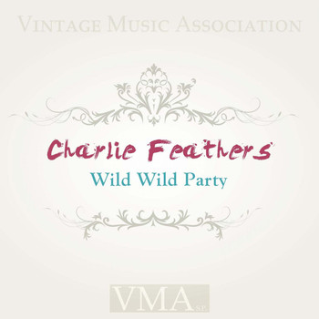 Charlie Feathers - Wild Wild Party
