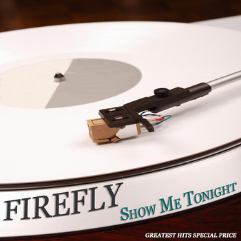 firefly - Show Me Tonight (Greatest Hits Special Price)