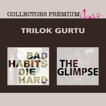 Trilok Gurtu - Bad Habits Die Hard & The Glimpse