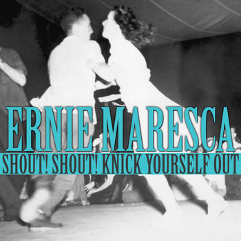 Ernie Maresca - Shout! Shout! Knick Yourself Out
