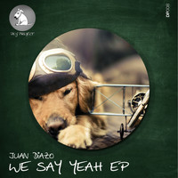 Juan Diazo - We Say Yeah EP