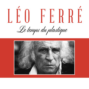 Léo Ferré - Le temps du plastique