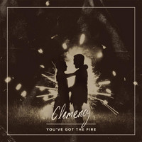 Clemency - You've Got the Fire