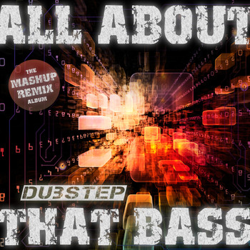 Various Artists - All About That Dubstep Bass - The Mashup Remix Album