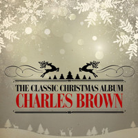 Charles Brown - The Classic Christmas Album (Remastered)