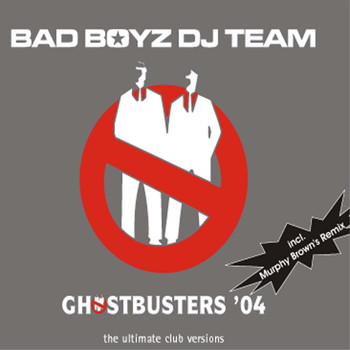 Bad Boyz Dj Team - Ghostbusters '04