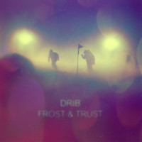 Drib - Frost & Trust