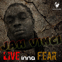 Jah Vinci - Live Inna Fear