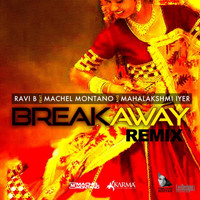 Machel Montano - Breakaway (Remix) [feat. Machel Montano & Mahalakshmi Iyer]