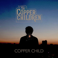The Copper Children - Copper Child