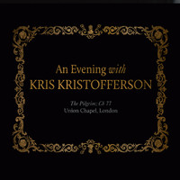 Kris Kristofferson - An Evening with Kris Kristofferson (The Pilgrim Ch 77 - Union Chapel, London)