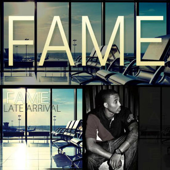 Fame - Late Arrival