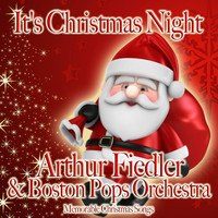 Arthur Fiedler & Boston Pops Orchestra - It's Christmas Night