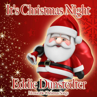 Eddie Dunstedter - It's Christmas Night