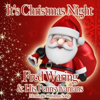 FRED WARING & HIS PENNSYLVANIANS - It's Christmas Night