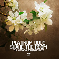 Platinum Doug - Shake the Room - The Croatia Squad Remixes