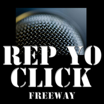 Freeway - Rep Yo Click