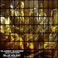 Billie Holiday & Her Orchestra - Classic Summer Jazz Masters