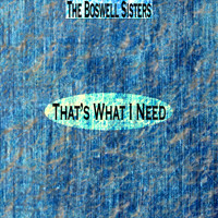 The Boswell Sisters - That's What I Need
