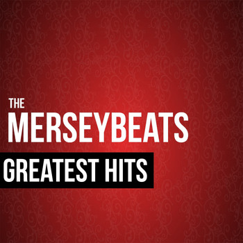 The Merseybeats - The Merseybeats Greatest Hits