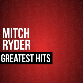 Mitch Ryder - Mitch Ryder Greatest Hits