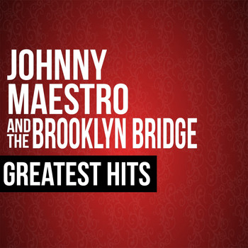 Johnny Maestro & The Brooklyn Bridge - Johnny Maestro & The Brooklyn Bridge Greatest Hits