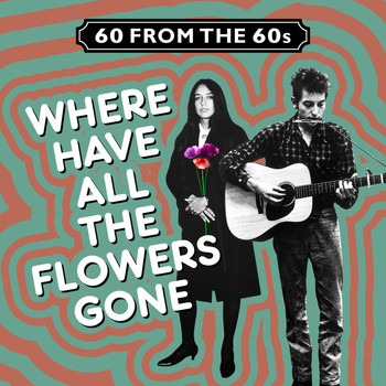 Various Artists - 60 from the 60s - Where Have All the Flowers Gone