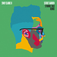 Sway Clarke II - Secret Garden (Strange Talk Remix)